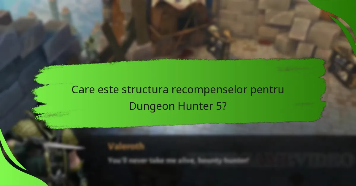 Care este structura recompenselor pentru Dungeon Hunter 5?