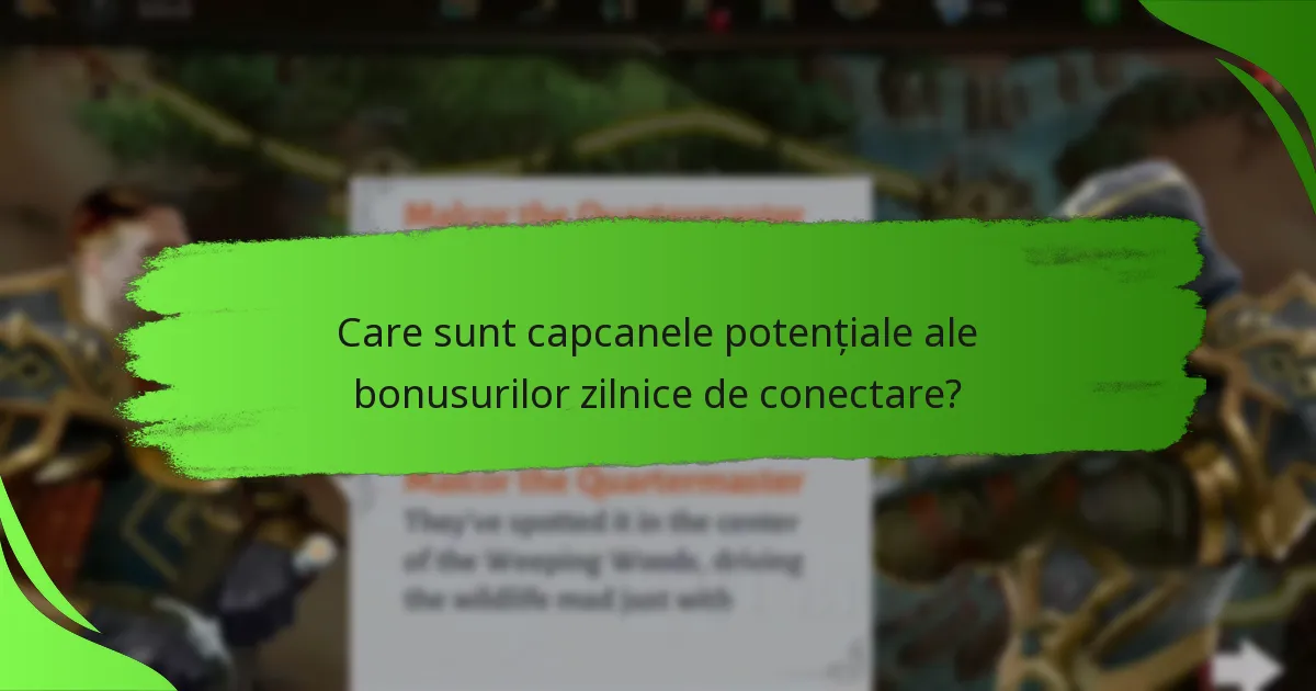 Care sunt capcanele potențiale ale bonusurilor zilnice de conectare?