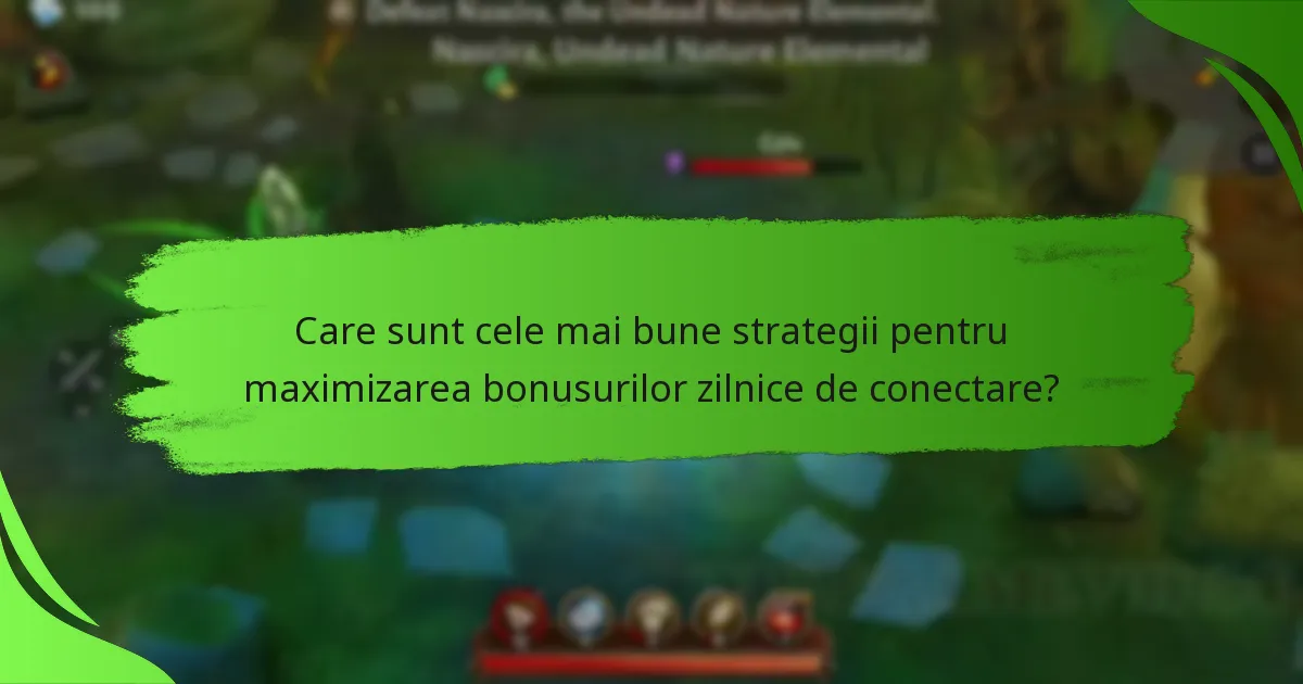 Care sunt cele mai bune strategii pentru maximizarea bonusurilor zilnice de conectare?
