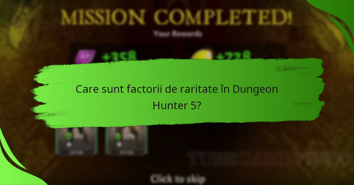 Care sunt factorii de raritate în Dungeon Hunter 5?