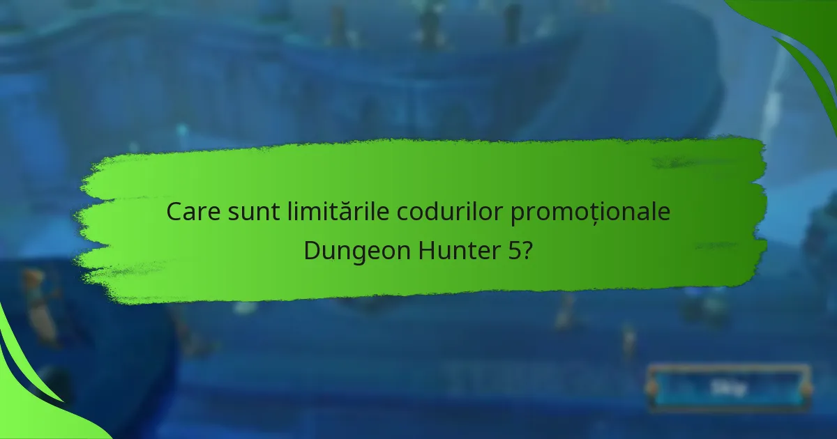 Care sunt limitările codurilor promoționale Dungeon Hunter 5?