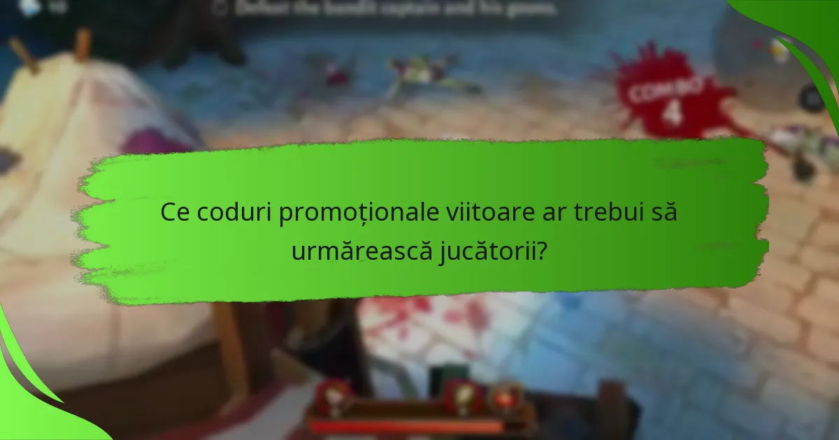 Ce coduri promoționale viitoare ar trebui să urmărească jucătorii?