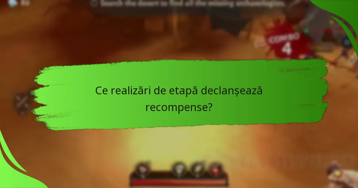 Ce realizări de etapă declanșează recompense?