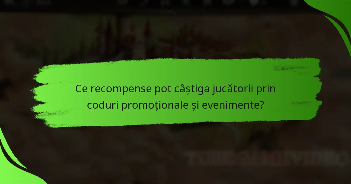 Ce recompense pot câștiga jucătorii prin coduri promoționale și evenimente?