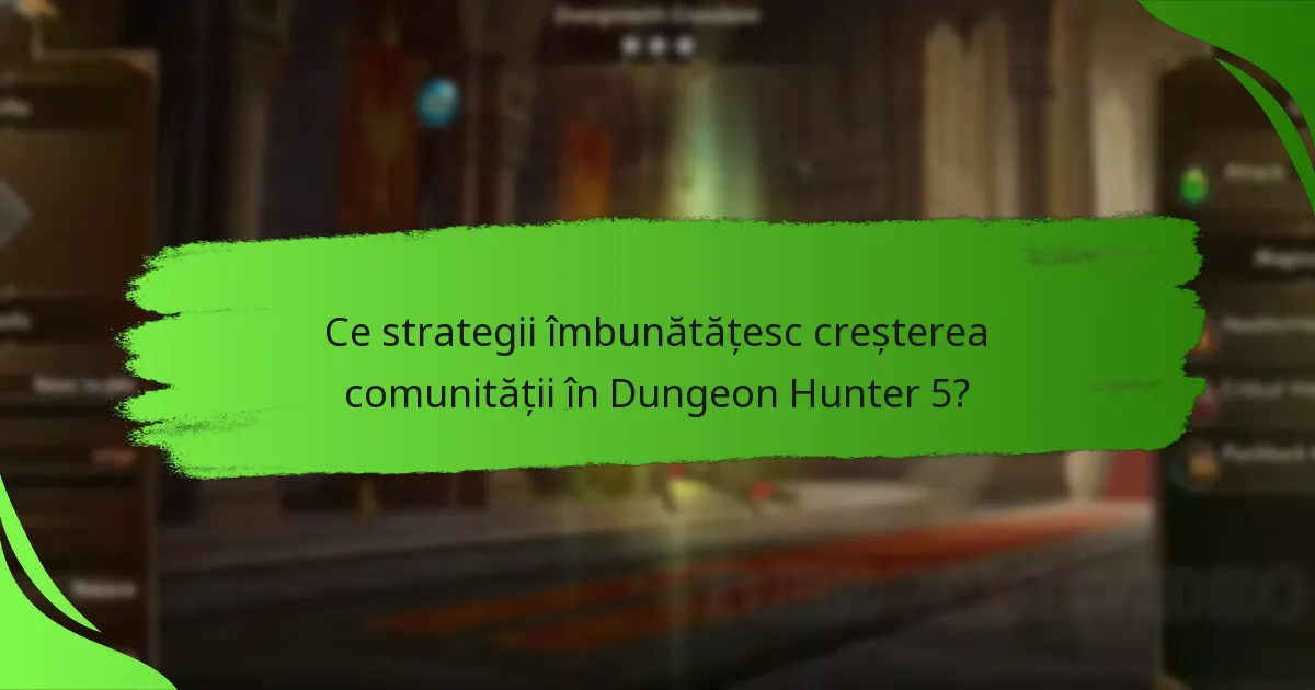Ce strategii îmbunătățesc creșterea comunității în Dungeon Hunter 5?