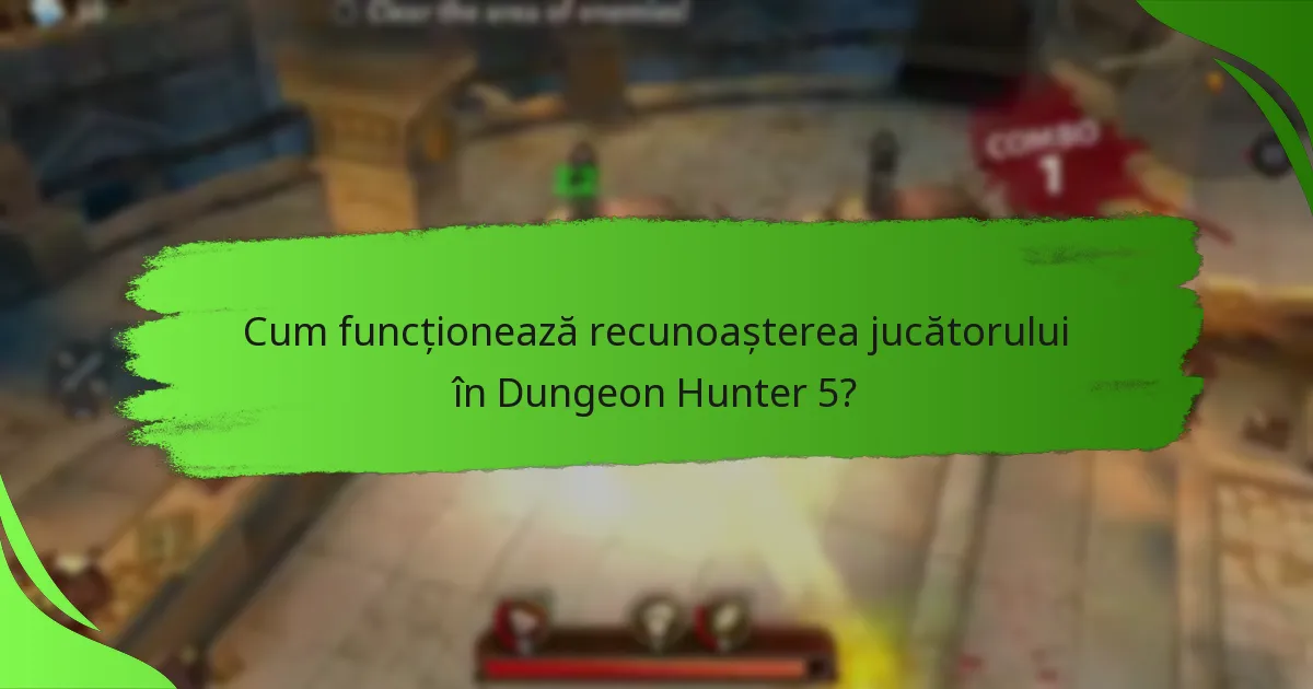 Cum funcționează recunoașterea jucătorului în Dungeon Hunter 5?