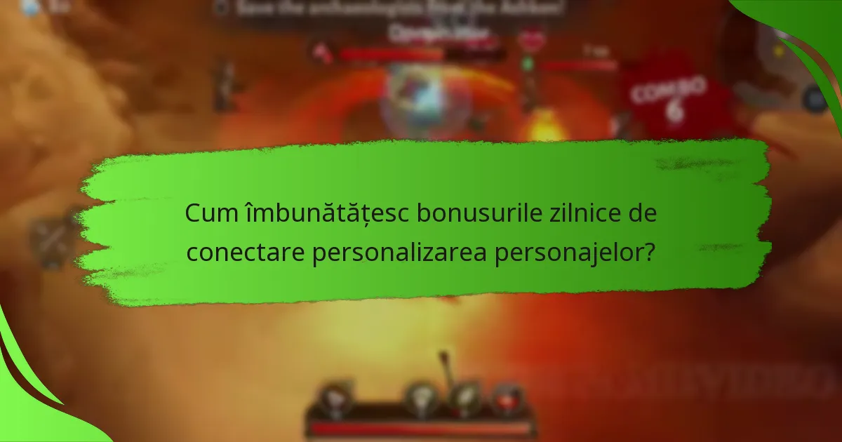 Cum îmbunătățesc bonusurile zilnice de conectare personalizarea personajelor?