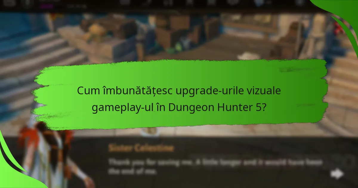 Cum îmbunătățesc upgrade-urile vizuale gameplay-ul în Dungeon Hunter 5?