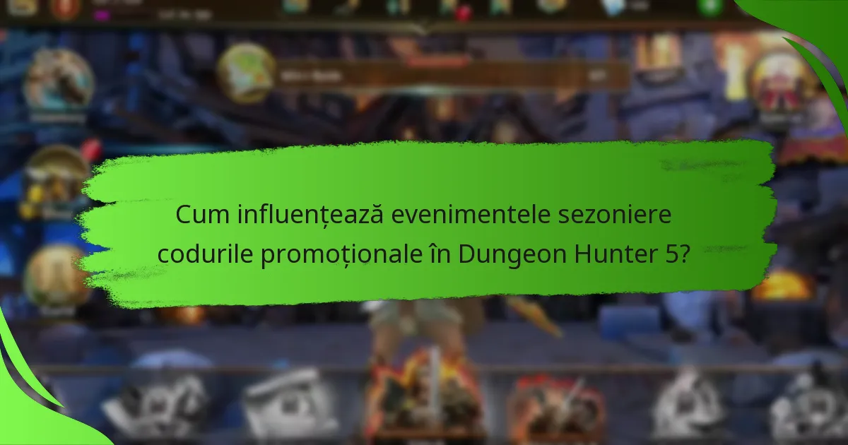 Cum influențează evenimentele sezoniere codurile promoționale în Dungeon Hunter 5?