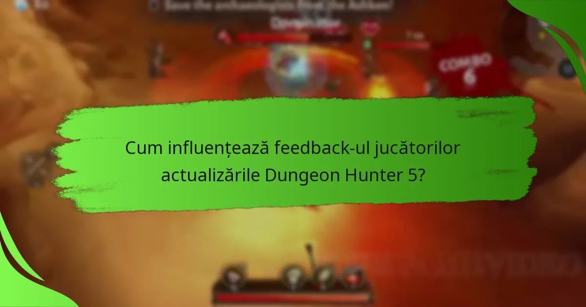 Cum influențează feedback-ul jucătorilor actualizările Dungeon Hunter 5?
