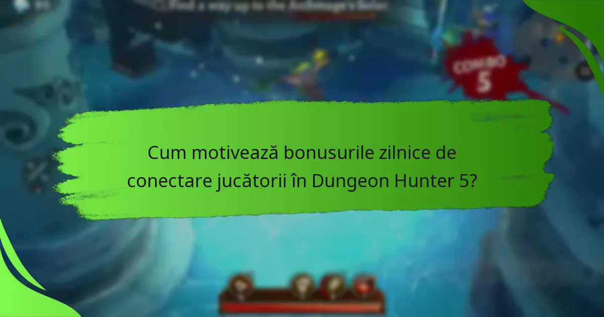 Cum motivează bonusurile zilnice de conectare jucătorii în Dungeon Hunter 5?