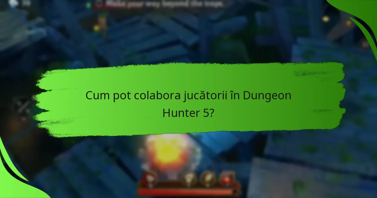 Cum pot colabora jucătorii în Dungeon Hunter 5?