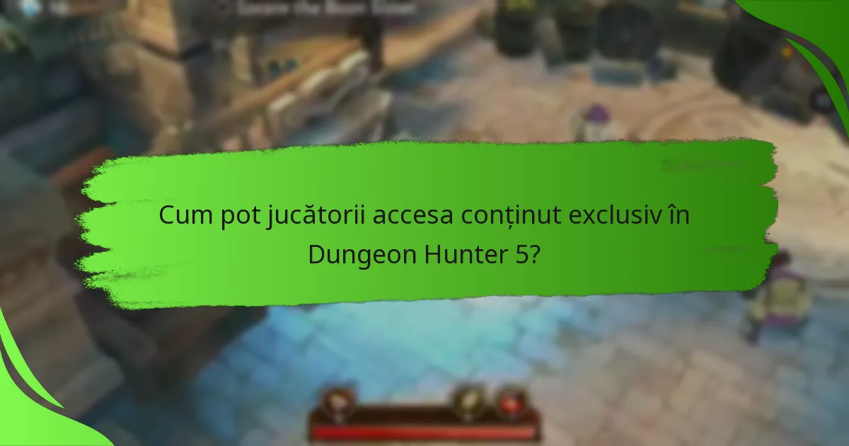Cum pot jucătorii accesa conținut exclusiv în Dungeon Hunter 5?