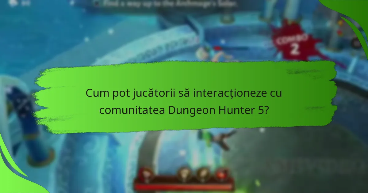 Cum pot jucătorii să interacționeze cu comunitatea Dungeon Hunter 5?