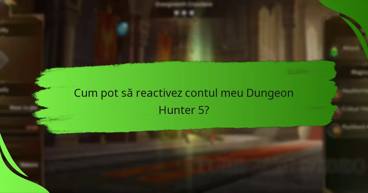 Cum pot să reactivez contul meu Dungeon Hunter 5?
