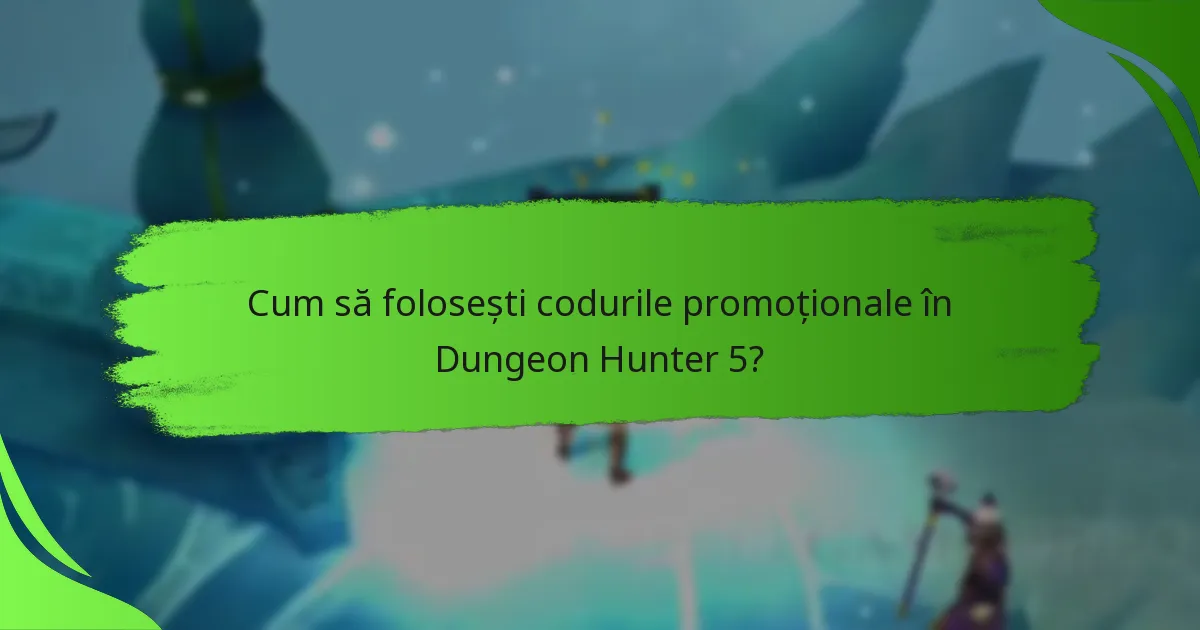 Cum să folosești codurile promoționale în Dungeon Hunter 5?