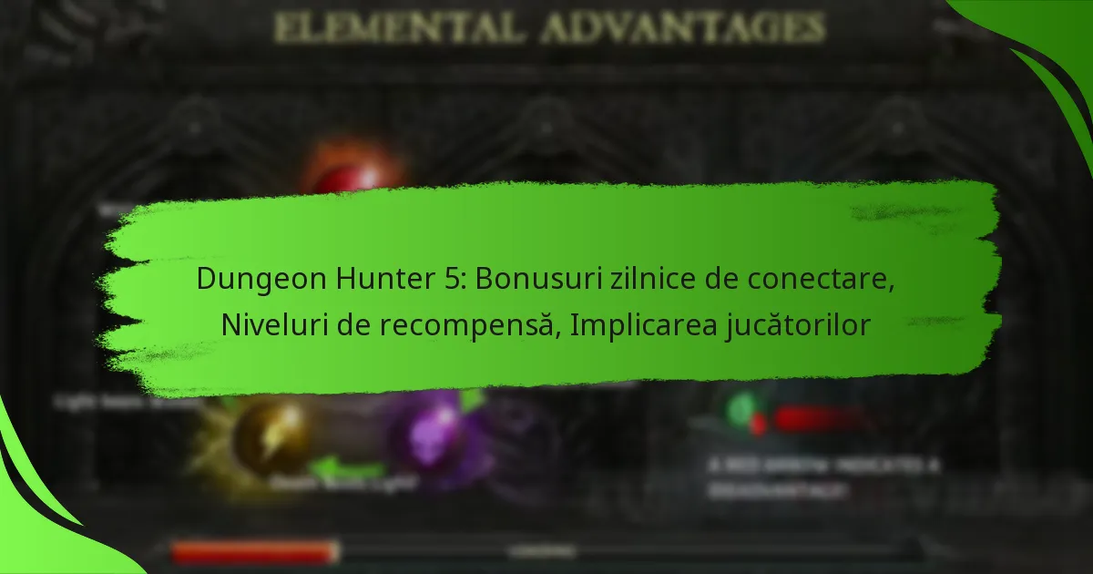 Dungeon Hunter 5: Bonusuri zilnice de conectare, Niveluri de recompensă, Implicarea jucătorilor