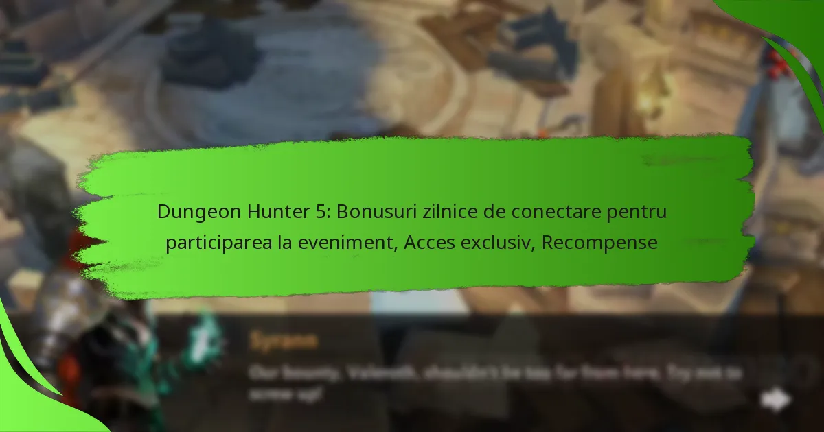 Dungeon Hunter 5: Bonusuri zilnice de conectare pentru participarea la eveniment, Acces exclusiv, Recompense