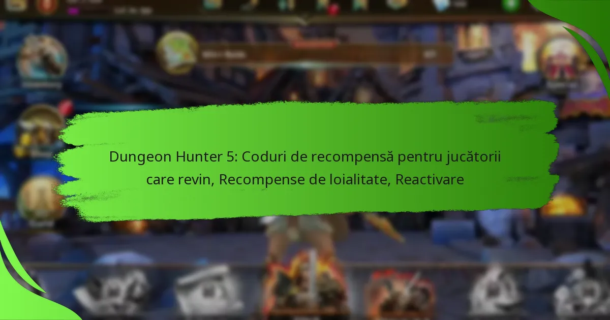 Dungeon Hunter 5: Coduri de recompensă pentru jucătorii care revin, Recompense de loialitate, Reactivare
