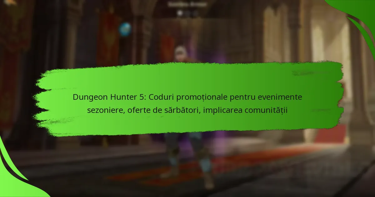 Dungeon Hunter 5: Coduri promoționale pentru evenimente sezoniere, oferte de sărbători, implicarea comunității