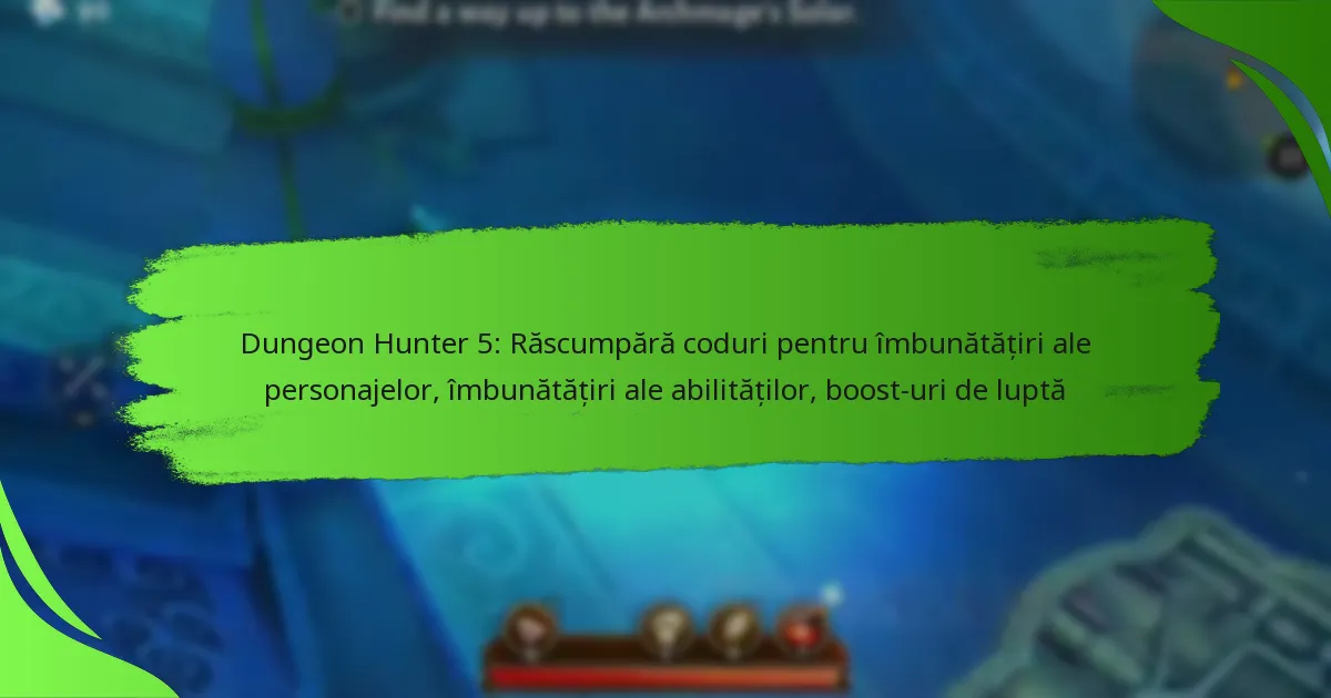 Dungeon Hunter 5: Răscumpără coduri pentru îmbunătățiri ale personajelor, îmbunătățiri ale abilităților, boost-uri de luptă