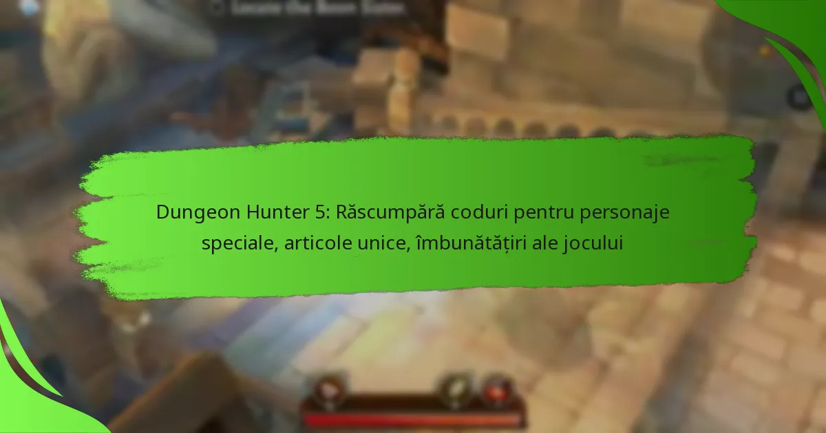 Dungeon Hunter 5: Răscumpără coduri pentru personaje speciale, articole unice, îmbunătățiri ale jocului